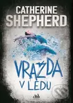 Vražda v ledu - Catherine Shepherd