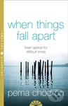 When Things Fall Apart (Heart Advice for Difficult Times) - kniha z kategorie Motivace a seberozvoj