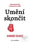 Umění skončit (Jak poznat, kdy je čas to vzdát) - Annie Duke - kniha z kategorie Psychologie