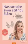 Nastartujte svou štítnou žlázu (Dostaňte Hashimotovu tyreoiditidu a hypotyreózu pod kontrolu) - kniha z kategorie Zdraví a životní styl