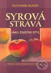 Syrová strava jako životní styl (Filozofie a výživa na pozadí syrové a živé stravy) - kniha z kategorie Diety a zdravá výživa