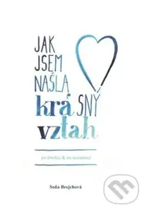 Jak jsem našla krásný vztah (po třicítce a na seznamce) - kniha z kategorie Společenská beletrie