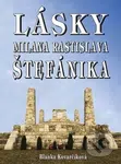Lásky Milana Rastislava Štefánika - Blanka Kovarčíková - kniha z kategorie Životopisy