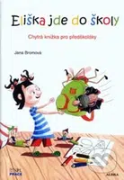 Eliška jde do školy (Chytrá knížka pro predškoláky) - kniha z kategorie Mateřská škola a předškoláci