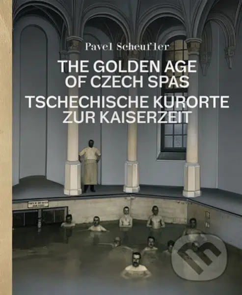 The Golden Age of Czech Spas / Tschechische Kurorte zur Kaiserzeit
