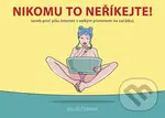 Nikomu to neříkejte! (Aneb proč píšu Internet s velkým písmenem na začátku) - kniha z kategorie Sítě a internet