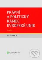 Právní a politický rámec Evropské unie - Ivo Šlosarčík - kniha z kategorie Odborné a naučné
