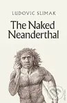 The Naked Neanderthal - Ludovic Slimak - kniha z kategorie Historie