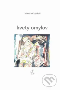 Kvety omylov - Miroslav Bartoš - kniha z kategorie Poezie