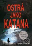 Ostrá jako katana - Ivana Vostřáková - kniha z kategorie Thrillery