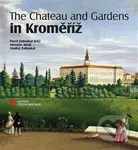 The Chateau and Gardens in Kroměříž - Miroslav Kindl, Ondřej Zatloukal, Pavel Zatloukal - kniha z kategorie Architektura