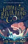 Where the River Runs Gold - Sita Brahmachari