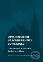 Utváření české národní identity do 19. století - Marie Čechová, David  Franta, Martina  Spěváčková - kniha z kategorie Historie