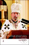 Prežívať plnosť viery (Kázne z rokov 2011 – 2013) - Cyril Vasiľ - kniha z kategorie Duchovní život