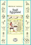 Staří Egypťané - Břetislav Vachala
