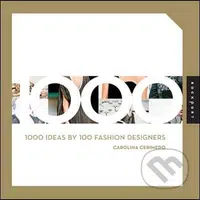 1000 Ideas by 100 Fashion Designers - Carolina Cerimedo - kniha z kategorie Móda