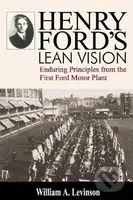 Henry Ford's Lean Vision (Enduring Principles from the First Ford Motor Plant) - kniha z kategorie Odborné a naučné