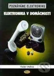 Poznáváme elektroniku (Elektronika v domácnosti) - Václav Malina - kniha z kategorie Odborné a naučné