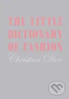 The Little Dictionary of Fashion (A Guide to Dress Sense for Every Woman) - kniha z kategorie Móda
