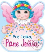 Pre teba, Pane Ježišu - kniha z kategorie Pro děti