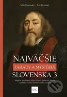 Najväčšie záhady a mystériá Slovenska 3 (Magické predmety, bájne bytosti, tajomné miesta a záhady krvavej histórie nášho územia) - kniha z kategorie…
