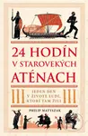 24 hodín v starovekých Aténach (Jeden deň v živote ľudí, ktorí tam žili) - kniha z kategorie Historie