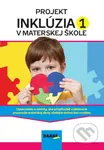 Projekt inklúzia v materskej škole 1 (Usmernenia a námety, ako prispôsobiť vzdelávacie prostredie materskej školy všetkým deťom bez rozdielu) - kniha…