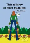 Tisíc toliarov za Olgu Stadnicku - Miloš Ferko - kniha z kategorie Beletrie