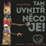 Tam uvnitř něco je - Tomáš Peřina - audiokniha z kategorie Beletrie pro děti