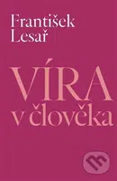 Víra v člověka - František Lesař - kniha z kategorie Společenská beletrie
