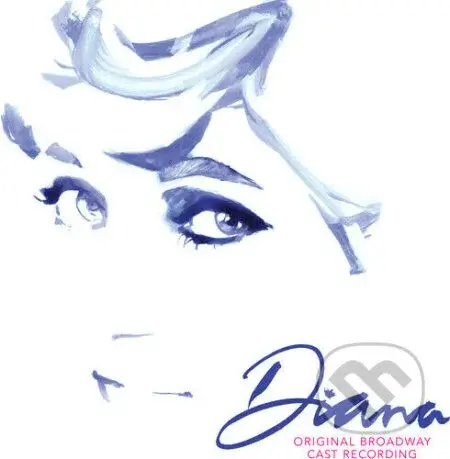 Diana: A True Musical Story (Original Broadway Cast Recording)