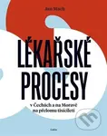Lékařské procesy (v Čechách a na Moravě na přelomu tisíciletí) - kniha z kategorie Medicína