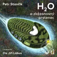 H2O a zkázonosný prstenec - Petr Stančík - audiokniha z kategorie Pro děti