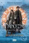 Princezna zakletá v čase: Mertur a Lora - Kristina Hlaváčková, Daniel Lukáš Pařík, Petr Kubík, Michaela Jelenová (Ilustrátor) - kniha z kategorie…