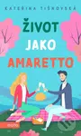 Život jako amaretto - Kateřina Tišnovská - kniha z kategorie Společenská beletrie