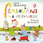 Čarování na křižovatce - Zdeněk Karel Slabý, Bára Buchalová (ilustrátor) - kniha z kategorie Pohádky
