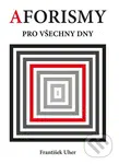 Aforismy pro všechny dny - František Uher - kniha z kategorie Aforismy