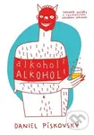 Alkohol? Alkohol! - Daniel Pískovský - kniha z kategorie Beletrie