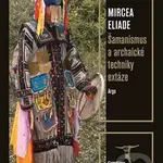 Šamanismus a archaické techniky extáze - Mircea Eliade - kniha z kategorie Magie a okultismus