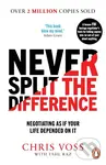 Never Split the Difference (Negotiating as If Your Life Depended on it) - Chris Voss, Tahl Raz