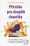 Příručka pro dospělé chaotiky (Jak zvládnout život s poruchou pozornosti) - kniha z kategorie Psychologie