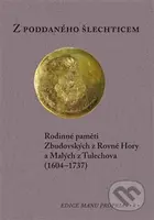Z poddaného šlechticem (Rodinné paměti Zbudovských z Rovné Hory a Malých z Tulechova (1604-1737)) - kniha z kategorie Historie