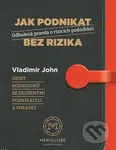 Jak podnikat bez rizika (Odhalená pravda o rizicích podnikání) - kniha z kategorie Obchod
