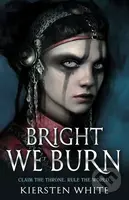 Bright We Burn - Kiersten White - kniha z kategorie Beletrie pro děti
