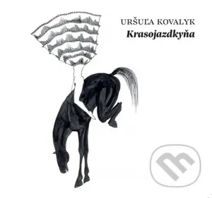 Krasojazdkyňa - Uršuľa Kovalyk - audiokniha z kategorie Společenská beletrie