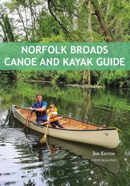 Norfolk Broads Canoe and Kayak Guide - Steve Maloney