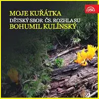 Dětský sbor Čs. rozhlasu, Bohumil Kulínský – Moje kuřátka
