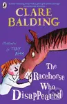 The Racehorse Who Disappeared - Clare Balding