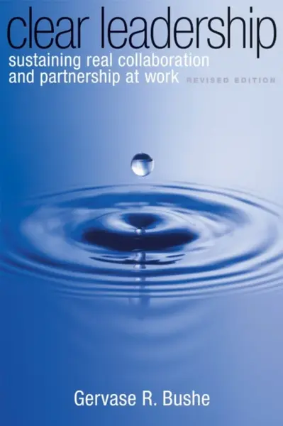Clear Leadership - Gervase Bushe