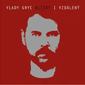 Vlady Gryc – Blízký i vzdálený